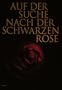 Auf der Suche nach der schwarzen Rose.
