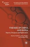 The rise of China and India : impacts, prospects and implications