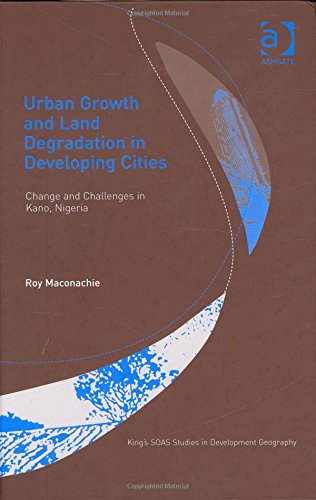 Urban Growth and Land Degradation in Developing Cities (Kings Soas Studies in Development Geography)
