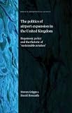 The politics of airport expansion in the United Kingdom : hegemony, policy and the rhetoric of 'sustainable aviation'
