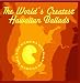 The World's Greatest Hawaiian Ballads