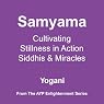Samyama: Cultivating Stillness in Action, Siddhis and Miracles