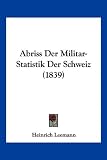 Produkt-Bild: Abriss Der Militar-Statistik Der Schweiz (1839)