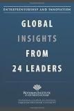 Entrepreneurship and Innovation: Global Insights from 24 Leaders: A compilation of insights and best practices from leading entrepreneurs and innovators.