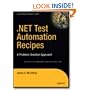 .NET Test Automation Recipes: A Problem-Solution Approach (Expert's Voice in .Net)