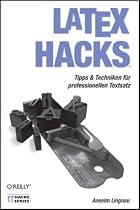 LaTeX Hacks: Tipps und Techniken f&uuml;r professionellen Textsatz