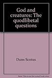God and creatures : the quodlibetal questions