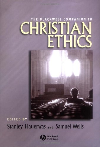 The Blackwell Companion to Christian Ethics (Wiley Blackwell Companions to Religion)