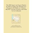 The 2009 Import and Export Market for Doll Carriages and Wheeled Toys Designed to Be... by Icon Group International