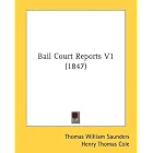Bail Court Reports V1 (1847) by Thomas William Saunders and Henry Thomas Cole