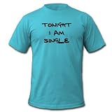 spreadshirt - Tonight I Am Single - Men's AA T-shirt - Turquise