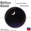 Hector Berlioz: Les nuits d'�t� / Maurice Ravel: Sh�h�razade