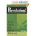 Get Out Of Our House: Revolution! (A New Plan for Selecting Representatives)