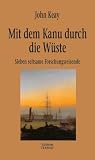 Mit dem Kanu durch die W�ste: Sieben seltsame Forschungsreisende - John Keay