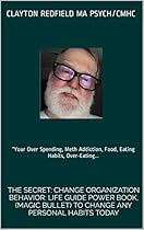 THE SECRET: Change ORGANIZATION Behavior: Life Guide Power Book, (Magic Bullet) To Change ANY Personal Habits Today: 