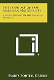 The Foundations of American Nationality: A Short History of the American People, V1