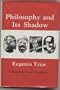 Philosophy and Its Shadow (European Perspectives: a Series in Social Thought & Cultural Ctiticism)