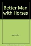 A better man with horses