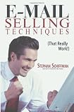 E-Mailing Selling Techniques: (That Really Work!)
