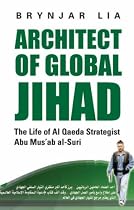 Architect of Global Jihad: The Life of Al-Qaeda Strategist Abu Mus'ab Al-Suri