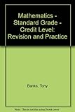 Mathematics. Standard grade. Credit level. Revision and practice