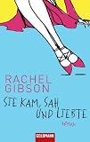 Sie kam, sah und liebte: Roman - Rachel Gibson