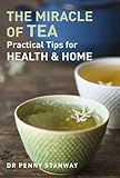 The miracle of tea : practical tips for health & home