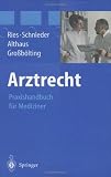 Arztrecht: Praxishandbuch für Mediziner