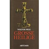 GROSSE HEILIGE: Franz von Assisi - Jeanne d' Arc - Niklaus von Fl�e - Katharina von Genua - Theresia von Avila - Johannes vom Kreuz - Franz von Sales - Joseph von Copertino - Gerhard Tersteegen - Vianney, der Pfarrer von Ars - Therese von Lisieux