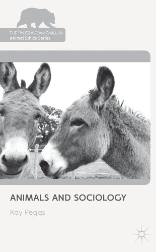 Animals and Sociology (The Palgrave Macmillan Animal Ethics Series)
