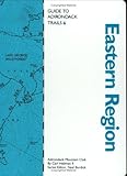 Guide to Adirondack Trails: Eastern Region (The Forest Preserve Series, Vol 6)