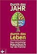 Durch das Jahr - durch das Leben: Das christliche Hausbuch f�r die Familie - Bearbeitet und durchgesehen von Peter Neysters und Karl Heinz Schmitt: Hausbuch der christlichen Familie