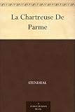 La Chartreuse De Parme (French Edition)