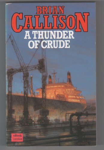 A THUNDER OF CRUDE, by Brian Callison