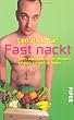 Fast nackt: Mein abenteuerlicher Versuch, ethisch korrekt zu leben