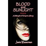 Blood and Sunlight: A Maryland Vampire Storyby Jamie Wasserman