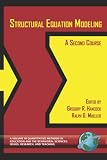 Structural Equation Modeling: A Second Course (Quantitative Methods in Education and the Behavioral Sciences)