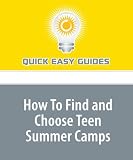 How To Find and Choose Teen Summer Camps