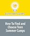 How To Find and Choose Teen Summer Camps