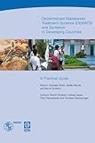 Decentralised wastewater treatment systems (DEWATS) and sanitation in developing countries : a practical guide