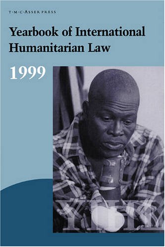 Yearbook of International Humanitarian Law: Volume 2, 1999: 1999 Vol 2