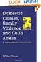 Domestic Crimes, Family Violence and Child Abuse: A Study of Contemporary American Society