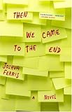 Then We Came to the End: A Novel