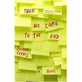 Then We Came to the End: A Novel