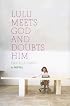 Lulu Meets God and Doubts Him