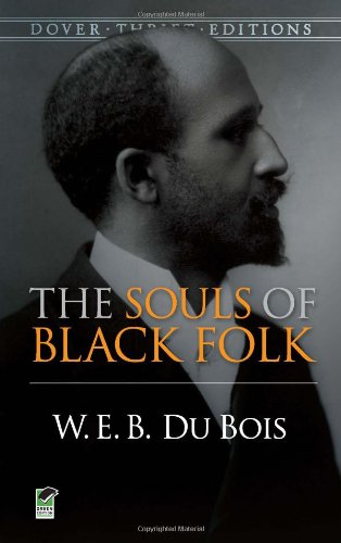 The Souls of Black Folk (Dover Thrift Editions) The Souls of Black Folk (Dover Thrift Editions)