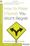 How to Make Choices You Won t Regret (40-Minute Bible Studies)