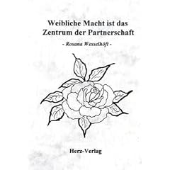 Weibliche Macht: ist das Zentrum der Partnerschaft!