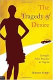 The Tragedy of Desire by Chinyere Echefu