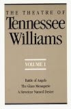 The Theatre of Tennessee Williams, Vol. 1: Battle of Angels / The Glass Menagerie / A Streetcar Named Desire
